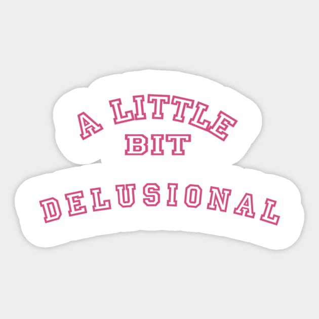 A Little Bit Delusional Sticker by Lewd Crude Never Rude